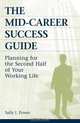 The Mid-Career Success Guide: Planning for the Second Half of Your Working Life, Sally J. Power 