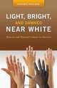Light, Bright, and Damned Near White: Biracial and Triracial Culture in America (Race and Ethnicity in Psychology), Stephanie Rose Bird 