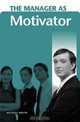The Manager as Motivator (The Manager as ...), Michael Kroth 