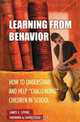 Learning from Behavior: How to Understand and Help "Challenging" Children in School, James E. Levine 