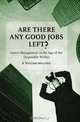 Are There Any Good Jobs Left?: Career Management in the Age of the Disposable Worker, R. William Holland 