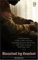 Haunted by Combat: Understanding PTSD in War Veterans Including Women, Reservists, and Those Coming Back from Iraq, Daryl S. Paulson, Stanley Krippner 