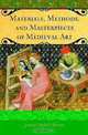 Materials, Methods, and Masterpieces of Medieval Art (Praeger Series on the Middle Ages), Janetta Rebold Benton 