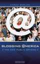 Blogging America: The New Public Sphere, Aaron Barlow 