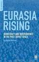 Eurasia Rising: Democracy and Independence in the Post-Soviet Space (Psi Reports), Georgeta Pourchot 