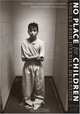 No Place for Children : Voices from Juvenile Detention (Bill and Alice Wright Photography Series), Steve Liss 