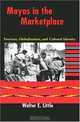 Mayas in the Marketplace: Tourism, Globalization, and Cultural Identity, Walter E. Little 