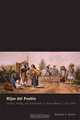 Hijos del Pueblo: Gender, Family, and Community in Rural Mexico, 1730-1850, Deborah E. Kanter 