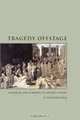 Tragedy Offstage: Suffering and Sympathy in Ancient Athens, Rachel Hall Sternberg 