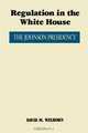 Regulation in the White House: The Johnson Presidency, David M. Welborn 