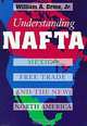 Understanding NAFTA : Mexico, Free Trade, and the New North America, William A., Jr. Orme 