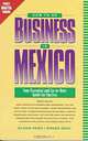 How to Do Business in Mexico : Your Essential and Up-to-Date Guide for Success, Glenn Reed, Roger Gray 
