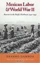 Mexican Labor & World War II: Braceros in the Pacific Northwest, 1942-1947 (Columbia Classics), Erasmo Gamboa 