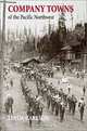 Company Towns of the Pacific Northwest, Linda Carlson 