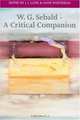 W. G. Sebald: A Critical Companion (Literary Conjugations), 