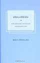 When a Child Dies: How Pediatric Physicians And Nurses Cope, Robert S. McKelvey 