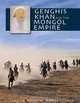Genghis Khan and the Mongol Empire, William Honeychurch 