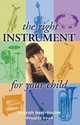 The Right Instrument for Your Child, Atarah Ben-Tovim 