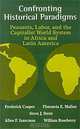 Confronting Historical Paradigms: Peasants, Labor, and the Capitalist World System in Africa and Latin America, Frederick Cooper, Allen F. Isaacman, Florencia E. Mallon 