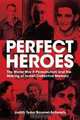 Perfect Heroes: The World War II Parachutists and the Making of Israeli Collective Memory, Judith Tydor Baumel-Schwartz 