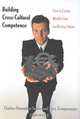 Building Cross-Cultural Competence: How to Create Wealth from Conflicting Values, Charles M. Hampden-Turner, Fons Trompenaars 