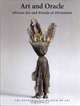 Art and Oracle African Art and Rituals of Divination, Alisa LaGamma 