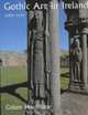Gothic Art in Ireland 1169-1550 : Enduring Vitality (Paul Mellon Centre for Studies in Britis), Colum Hourihane 