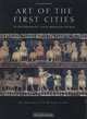 Art of the First Cities : The Third Millennium B.C. from the Mediterranean to the Indus (Metropolitan Museum of Art Series), 