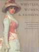 Whistler, Women, and Fashion, Margaret F. MacDonald 