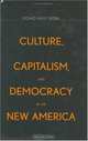 Culture, Capitalism, and Democracy in the New America, Richard Harvey Brown 