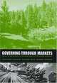 Governing through Markets: Forest Certification and the Emergence of Non-State Authority, Benjamin Cashore, Graeme Auld, Deanna Newsom 