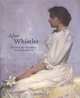 After Whistler: The Artist and His Influence on American Painting, Linda Merrill 