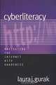 Cyberliteracy: Navigating the Internet with Awareness, Laura J. Gurak 