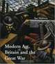 Modern Art, Britain, and the Great War : Witnessing, Testimony and Remembrance (Paul Mellon Centre for Studies in Britis), Sue Malvern 