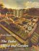 The Tudor House and Garden : Architecture and Landscape in the Sixteenth and Early Seventeenth Centuries, Paula Henderson 