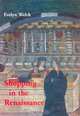 Shopping in the Renaissance: Consumer Cultures in Italy, 1400-1600, Evelyn S. Welch 
