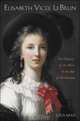 Elisabeth Vigee Le Brun : The Odyssey of an Artist in an Age of Revolution, Gita May 