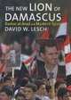 The New Lion of Damascus: Bashar al-Asad and Modern Syria, David W. Lesch 