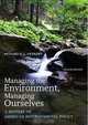 Managing the Environment, Managing Ourselves: A History of American Environmental Policy, Second Edition, Richard N. L. Andrews 