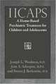 IICAPS: A Home-Based Psychiatric Treatment for Children and Adolescents, Joseph Woolston, Jean Adnopoz, Steven Berkowitz 