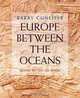 Europe Between the Oceans: 9000 BC-AD 1000, Barry Cunliffe 