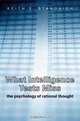 What Intelligence Tests Miss: The Psychology of Rational Thought, Keith E. Stanovich 