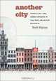Another City: Urban Life and Urban Spaces in the New American Republic, Dell Upton 
