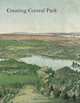 Creating Central Park, Morrison H. Heckscher 