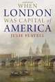When London Was Capital of America, Julie Flavell 