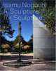 Isamu Noguchi: A Sculpture for Sculpture, Alison De Lima Greene 