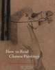 How to Read Chinese Paintings (Metropolitan Museum of Art), Maxwell K. Hearn 