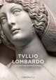 Tullio Lombardo and Venetian High Renaissance Sculpture (National Gallery Of Art, Washington), Alison Luchs 