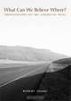 What Can We Believe Where? Photographs of the American West, Robert Adams 
