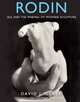 Rodin: Sex and the Making of Modern Sculpture, David J. Getsy 